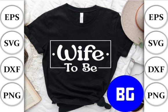 Download Wife to Be - Wedding Svg Designs. - Wedding Collection